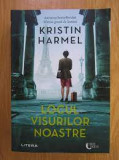 Locul visurilor noastre - Kristin Harmel