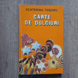 CARTE DE DULCIURI - ECATERINA TEISANU , 1994