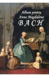 Album pentru Anna Magdalena Bach - Johann Sebastian Bach
