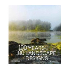 100 Years, 100 Landscape Designs | John Hill