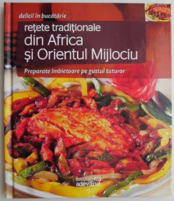 Retete traditionale din Africa si Orientul Mijlociu. Delicii in bucatarie, vol. 17 foto