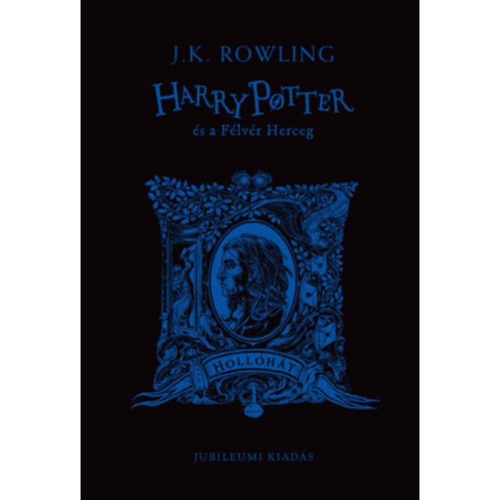 Harry Potter &eacute;s a F&eacute;lv&eacute;r Herceg - Holl&oacute;h&aacute;tas - K&uuml;l&ouml;nleges kiad&aacute;s - J. K. Rowling
