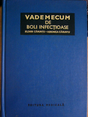 myh 44s - Florin si Veronica Caruntu - Vademecum de boli infectioase - ed 1979 foto