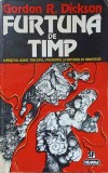 FURTUNA DE TIMP-GORDON R. DICKSON-364068
