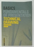 BASICS FUNDAMENTALS OF PRESENTATION TECHNICAL DRAWING by BERT BIELEFELD and ISABELLA SKIBA , 2022, PREZINTA URME DE INDOIRE