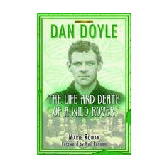 Dan Doyle: The Life and Death of a Wild Rover