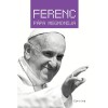 Ferenc p&aacute;pa megmondja - Kir&aacute;ly Levente