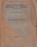 C8570N Criza &icirc;nvățăm&acirc;ntului secundar și reforma liceului de Constantin Kirițescu, 1928