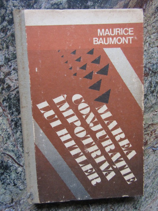 Marea conjuratie impotriva lui Hitler - Maurice Baumont