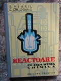 REACTOARE IN INDUSTRIA CHIMICA de R. MIHAIL , C. CIRLOGANU , 1963