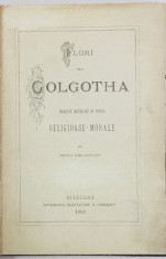 FLORI DELA GOLGOTHA, MODESTE INCERCARI DE POESII RELIGIOASE-MORALE de PREOTU G. FLORU SACHELLARIE - BUCURESTI, 1882 foto