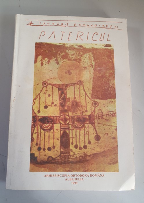 Patericul ce cuprinde in sine cuvinte folositoare ale Sfintilor Batrani - 1999