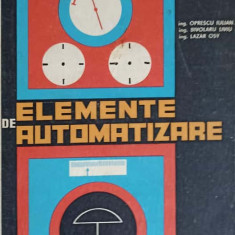 ELEMENTE DE AUTOMATIZARE. MANUAL PENTRU SCOLI TEHNICE DE MAISTRI-OPRESCU IULIAN, BIVOLARU LIVIU, LAZAR OSY