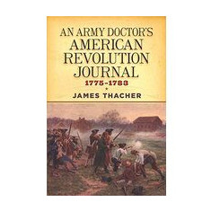 Army Doctor's American Revolution Journal, 1775-1783