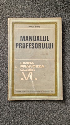MANUALUL PROFESORULUI. LIMBA FRANCEZA CLASA A VI-A - Marcel Saras foto