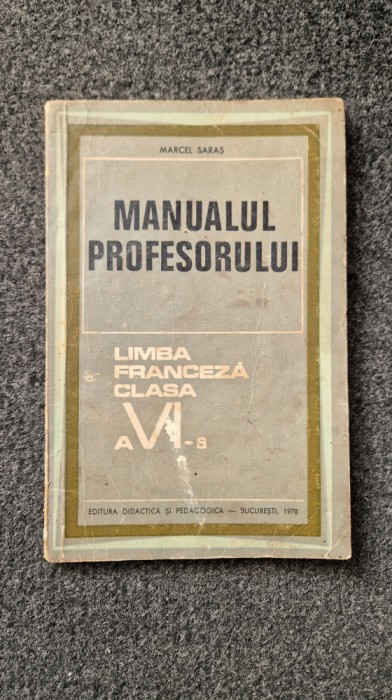 MANUALUL PROFESORULUI. LIMBA FRANCEZA CLASA A VI-A - Marcel Saras