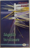 Cumpara ieftin TRAIAN DORZ - SAGETILE BIRUITOARE (SCURTE CUGETARI DUHOVNICESTI) [EDITURA OASTEA DOMNULUI, SIBIU 2006]