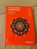 101 greșeli &icirc;n psihoterapie. Contratransfer și contrarezistență &icirc;n psihoterapie &ndash; Richard C. Robertiello, Gerald Schoenewolf