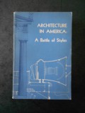 WILLIAM A. COLES - ARHITECTURE IN AMERICA: A BATTLE OF STYLES (limba engleza)