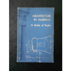 WILLIAM A. COLES - ARHITECTURE IN AMERICA: A BATTLE OF STYLES (limba engleza)