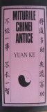 MITURILE CHINEI ANTICE de YUAN KE ,BUCURESTI 1987