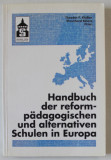 HANDBUCH DER REFORMPADAGOGISCHEN UND ALTERNATIVEN IN EUROPA von THEODOR F. KLASEN und EHRENHARD SKIERA , 1993 , DEDICATIE *