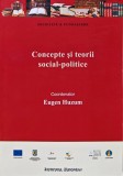 Concepte si Teorii Social-Politice Eugen Huzum 2011 Editura Institutul European Brosata 280 Pagini Stiinte Politice Sociologie