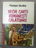 VECHI CARTI ROMANESTI CALATOARE de FLORIAN DUDIAS , 1987