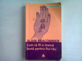 CUM SA FII O MAMA BUNA PENTRU FIUL TAU - ALAIN BRACONNIER