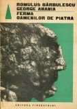 Romulus Barbulescu, George Anania - Ferma oamenilor de piatra