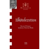 Elk&ouml;telezetten - Blask&oacute; P&eacute;terrel besz&eacute;lget Spangel P&eacute;ter - Magyarnak lenni 67. k&ouml;tet - Spangel P&eacute;ter
