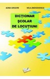 Dictionar scolar de locutiuni - Adina Grigore, Nela Zmarandescu