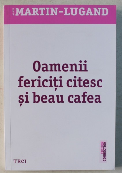 OAMENII FERICITI CITESC SI BEAU CAFEA de MARTIN-LUGAND , 2016