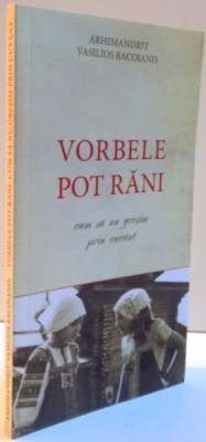 VORBELE POT RANI , CUM SA NU GRESIM PRIN CUVANT , 2013 foto