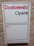 DOSTOIEVSKI - OPERE - volumul 1 - ROMANE, NUVELE SI POVESTIRI - 1966