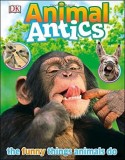 Animal Antics | Dorling Kindersley, Dorling Kindersley Publishers Ltd