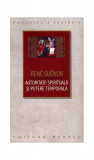 Autoritate spirituală şi putere temporală - Paperback brosat - Ren&eacute; Gu&eacute;non - Herald