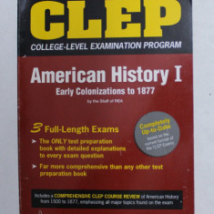 THE BEST TEST PREPARATION FOR THE CLEP - AMERICAN HISTORY I - EARLY COLONIZATIONS TO 1877 by THE STAFF OF REA , 1996
