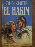 El Hakim (Doctorul) - John Knittel, 1993, Pelendava, Roman, 338 Pagini, Beletristica, Carte in Romana
