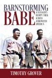 Barnstorming Babe: A Slugger&#039;s Bumpy Trek Across Jerkwater America