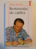 RESTAURATIA DE CATIFEA de ADAM MICHNIK , 2001 *PREZINTA SUBLINIERI IN TEXT