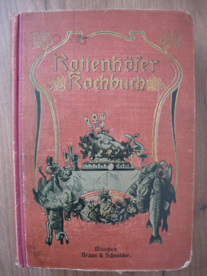 J. ROTTENHOFER - ILLUSTRIERTES KOCHBUCH - 1905 foto