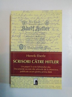 SCRISORI CATRE HITLER de HENRIK EBERLE , 2009 foto