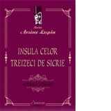 Insula celor treizeci de sicrie (seria Arsene Lupin) - Maurice Leblanc