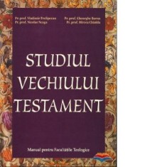 Studiul Vechiului Testament. Manual pentru facultatile teologice