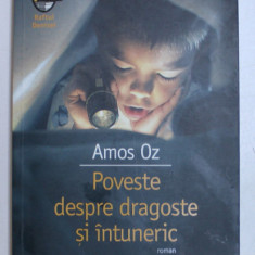 POVESTE DESPRE DRAGOSTE SI INTUNERIC de AMOS OZ , 2008 * PREZINTA URME DE UZURA