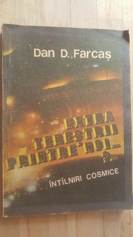 Extraterestrii printre noi ? Intilniri cosmice- Dan D. Farcas