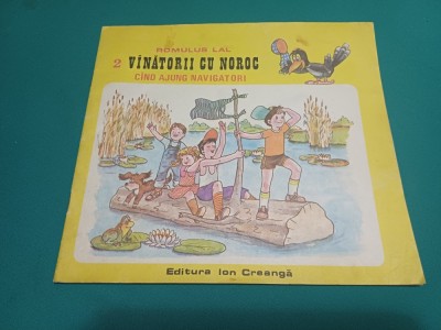 V&amp;Acirc;NĂTORII CU NOROC* VOL. 2 - C&amp;Icirc;ND AJUNG NAVIGATORI / ROMULUS LAL / 1987 *60 foto