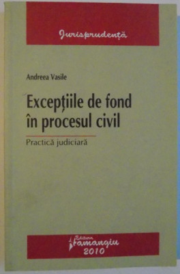 EXCEPTIILE DE FOND IN PROCESUL CIVIL , PRACTICA JUDICIARA , 2010 foto