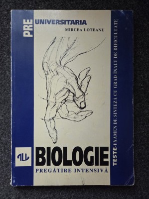 BIOLOGIE PREGATIRE INTENSIVA - Mircea Loteanu foto